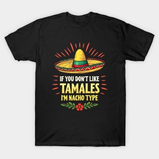 If You Don't Like Tamales I'm Nacho Type Sombrero T-Shirt